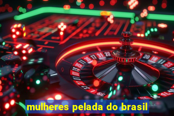 mulheres pelada do brasil